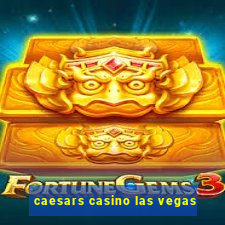 caesars casino las vegas